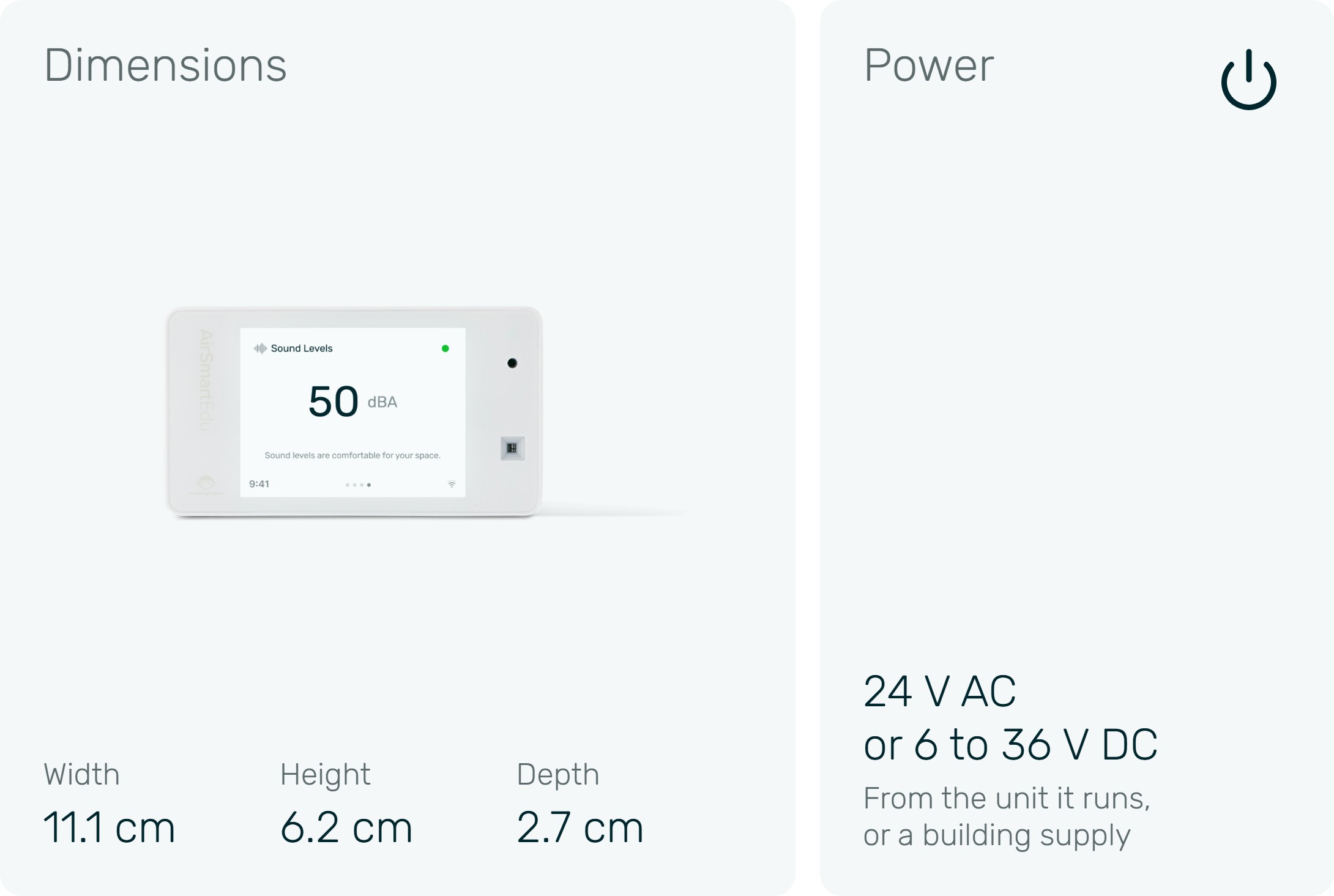 Dimensions: width 11.1 cm, height 6.2 cm, depth 2.7 cm. Power: 24 V AC or 6 to 36 V DC, from the unit it runs or a building supply.
